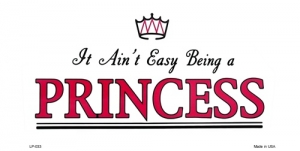 It Aint Easy Being A Princess License Plate