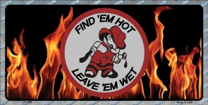 FireFighter "Find em Hot, Leave em Wet" License Plate