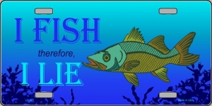 I Fish Therefore, I Lie License Plate