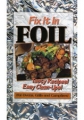 Easy Fix It In Foil Meals Cookbook